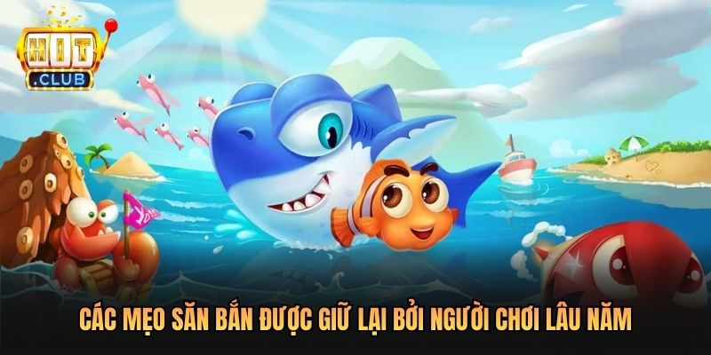 Các mẹo săn bắn được giữ lại bởi người chơi lâu năm