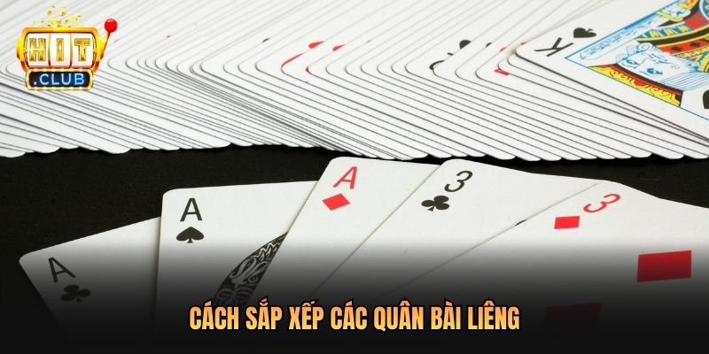 Cách sắp xếp các quân bài liêng