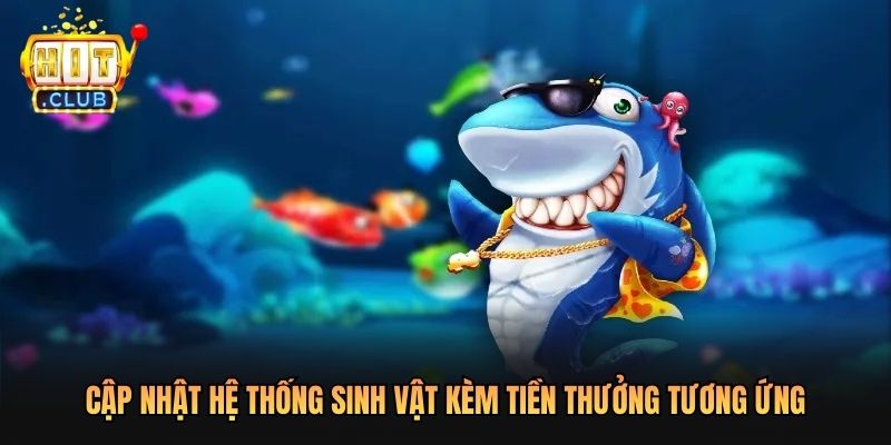 Cập nhật hệ thống sinh vật kèm tiền thưởng tương ứng