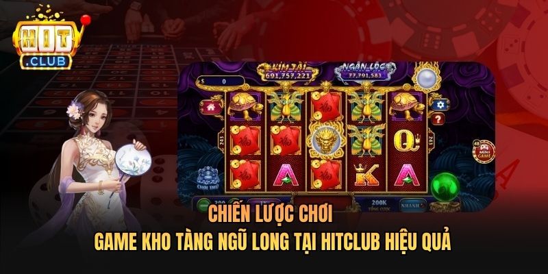 Chiến lược chơi Game Kho Tàng Ngũ Long Tại Hitclub hiệu quả