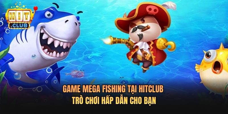 Game Mega Fishing Tại Hitclub