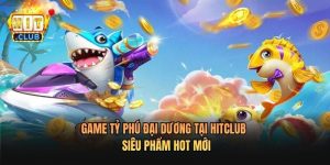 Game Tỷ Phú Đại Dương Tại Hitclub