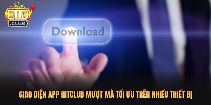 Giao diện app Hitclub mượt mà tối ưu trên nhiều thiết bị