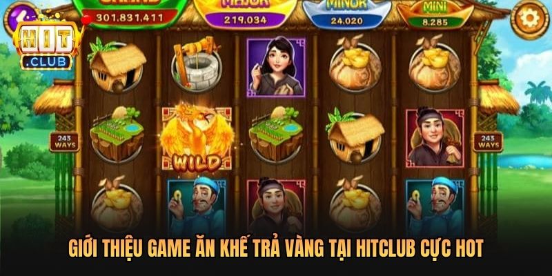 Giới thiệu Game Ăn Khế Trả Vàng Tại Hitclub cực hot