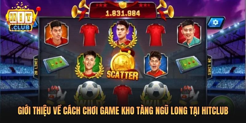 Giới thiệu về cách chơi Game Kho Tàng Ngũ Long Tại Hitclub