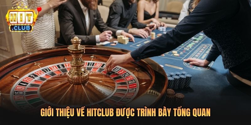 Giới thiệu về Hitclub được trình bày tổng quan