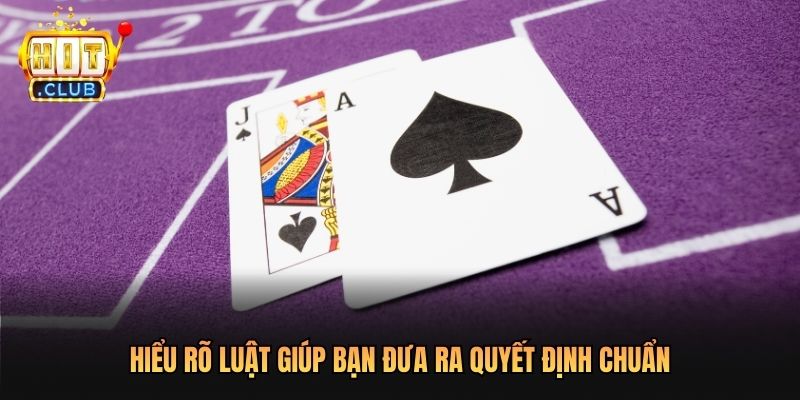 Hiểu rõ luật giúp bạn đưa ra quyết định chuẩn