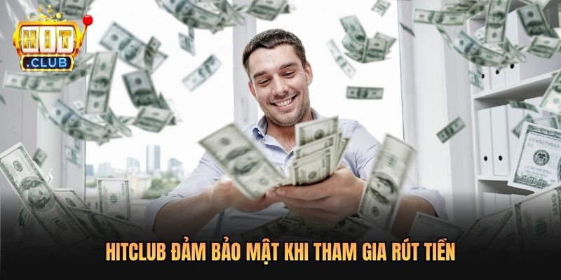 Hitclub đảm bảo mật khi tham gia rút tiền 