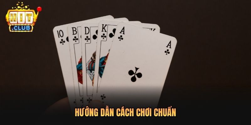 Hướng dẫn cách chơi chuẩn