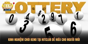 Kinh Nghiệm Chơi Keno Tại Hitclub