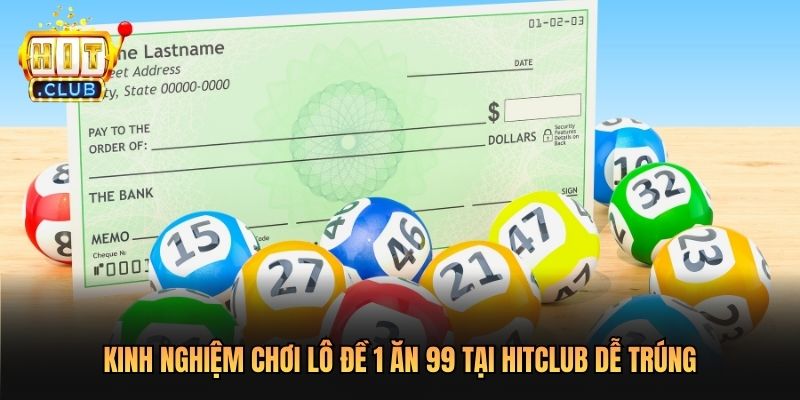Kinh Nghiệm Chơi Lô Đề 1 Ăn 99 Tại Hitclub