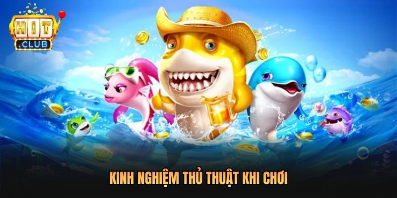 Kinh nghiệm thủ thuật khi chơi