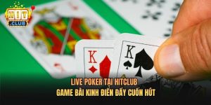 Live Poker Tại Hitclub