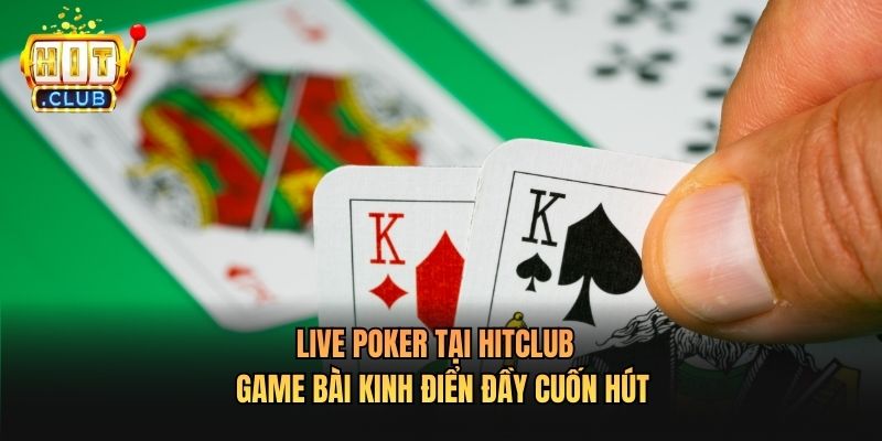 Live Poker Tại Hitclub