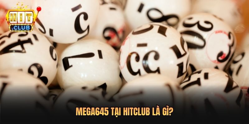 Mega645 tại Hitclub là gì?