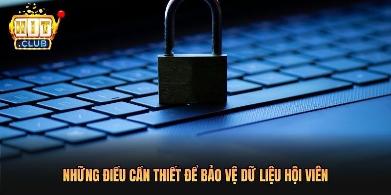 Những điều cần thiết để bảo vệ dữ liệu hội viên