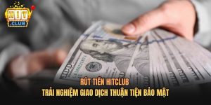 Rút tiền Hitclub