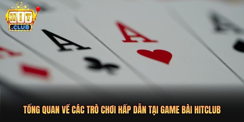 Tổng quan về Các Trò Chơi Hấp Dẫn Tại Game Bài Hitclub