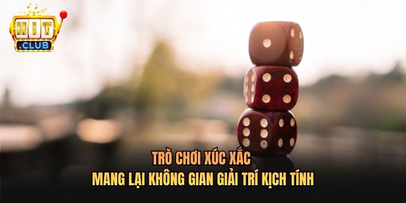 Trò chơi xúc xắc mang lại không gian giải trí kịch tính